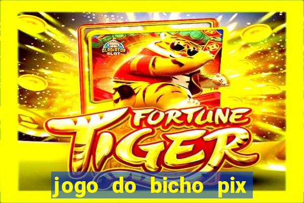 jogo do bicho pix da sorte